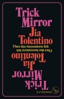 Trick Mirror Über das inszenierte Ich