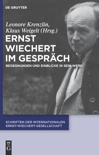 Ernst Wiechert im Gespräch: Begegnungen und Einblicke in sein Werk (Schriften Der Internationalen Ernst-Wiechert-Gesellschaft, 4) (German Edition)