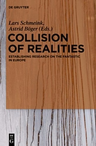 Collision of Realities Establishing Research on the Fantastic in Europe