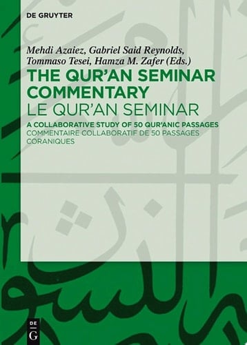 The Qur'an Seminar Commentary / Le Qur'an Seminar A Collaborative Study of 50 Qur'anic Passages / Commentaire collaboratif de 50 passages coraniques