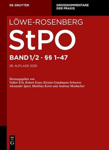 Die Strafprozeßordnung und das Gerichtsverfassungsgesetz Großkommentar. §§ 1-47 / bearbeitet von Volker Erb, Bernhard Nicknig, Susanne Claus, Sachregister: Christian Klie. Erster Band, Teilband 2