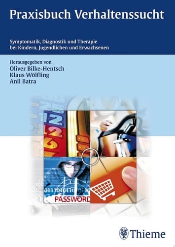 Praxisbuch Verhaltenssucht Symptomatik, Diagnostik und Therapie bei Kindern, Jugendlichen und Erwachsenen