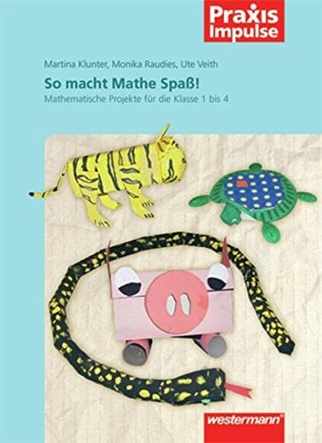So macht Mathe Spaß! mathematische Projekte für die Klasse 1 bis 4