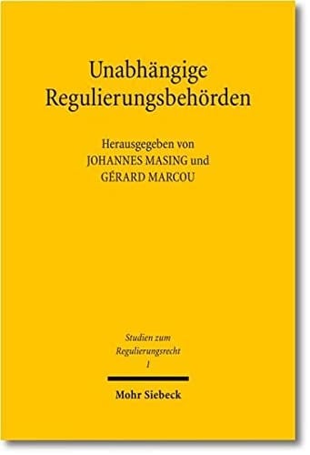 Unabhängige Regulierungsbehörden organisationsrechtliche Herausforderungen in Frankreich und Deutschland