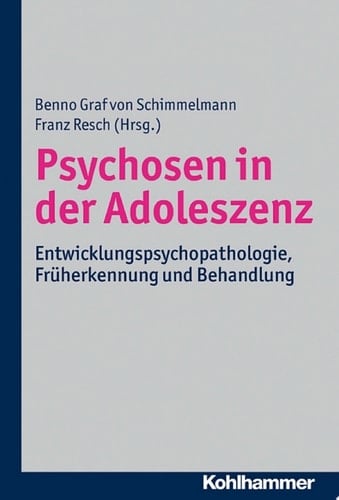 Psychosen in der Adoleszenz Entwicklungspsychopathologie, Früherkennung und Behandlung
