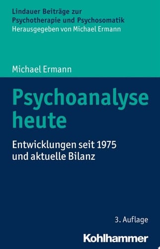 Psychoanalyse heute Entwicklungen seit 1975 und aktuelle Bilanz