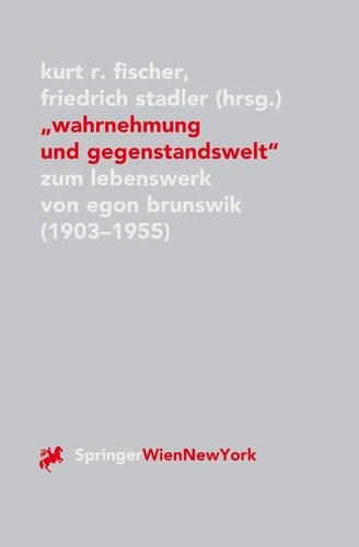 "Wahrnehmung und Gegenstandswelt" Zum Lebenswerk von Egon Brunswik (1903-1955)