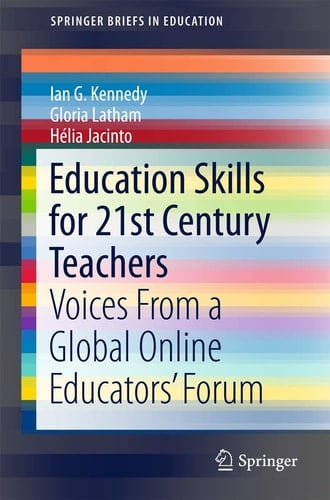 Education Skills for 21st Century Teachers Voices From a Global Online Educators’ Forum