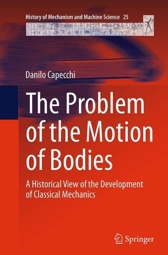 The Problem of the Motion of Bodies A Historical View of the Development of Classical Mechanics