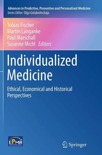 Individualized Medicine Ethical, Economical and Historical Perspectives