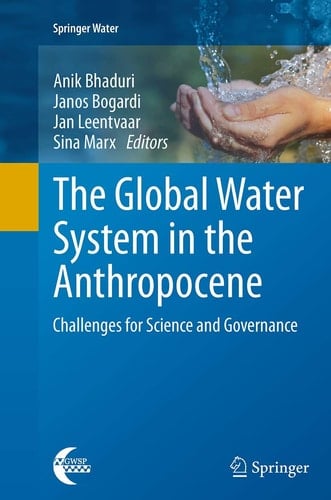 The Global Water System in the Anthropocene Challenges for Science and Governance