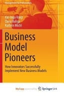 Business Model Pioneers How Innovators Successfully Implement New Business Models