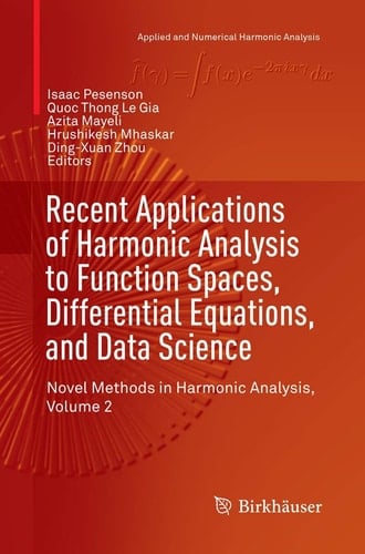 Recent Applications of Harmonic Analysis to Function Spaces, Differential Equations, and Data Science Novel Methods in Harmonic Analysis, Volume 2