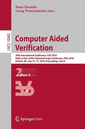 Computer Aided Verification 30th International Conference, CAV 2018, Held as Part of the Federated Logic Conference, FloC 2018, Oxford, UK, July 14-17, 2018, Proceedings, Part II