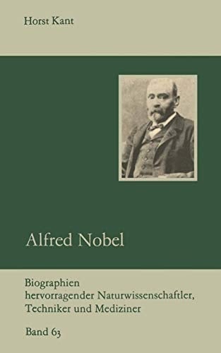 Alfred Nobel (Biographien hervorragender Naturwissenschaftler, Techniker und Mediziner, 63) (German Edition)