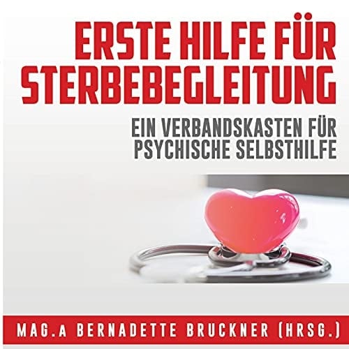 Erste Hilfe für Sterbebegleitung Ein Verbandskasten für psychische Selbsthilfe
