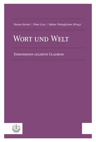 Wort und Welt Dimensionen gelebten Glaubens : Festschrift für Johannes Rehm