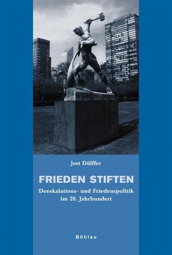 Frieden stiften Deeskalations- und Friedenspolitik im 20. Jahrhundert