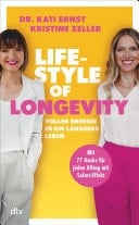 Lifestyle of Longevity Voller Energie in ein längeres Leben | Mit 77 Hacks für jeden Alltag mit Sofort-Effekt
