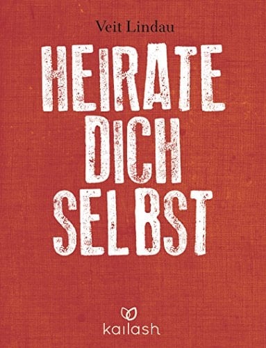 Heirate dich selbst wie radikale Selbstliebe unser Leben revolutioniert