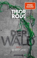 Der Wald Er tötet leise. Thriller | Der W@ld schlägt zurück - "Alles Unglaubliche an dieser Geschichte ist wahr" Tibor Rode