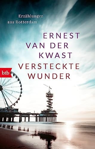Versteckte Wunder Erzählungen aus Rotterdam