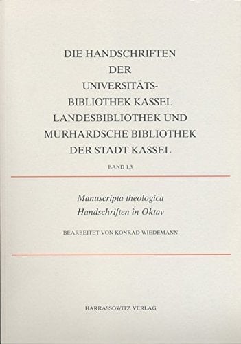 Die Handschriften der Murhardschen Bibliothek der Stadt Kassel und Landesbibliothek: pt.1. Manuscripta theologica. Die Handschriften in Folio