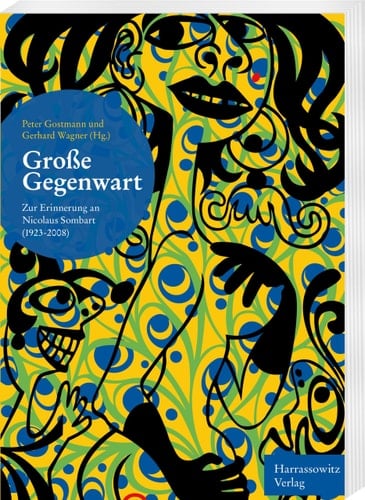 Grosse Gegenwart zur Erinnerung an Nicolaus Sombart (1923-2008)