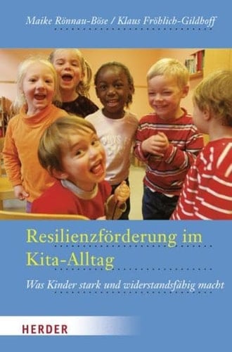Resilienzförderung im Kita-Alltag was Kinder stark und widerstandsfähig macht