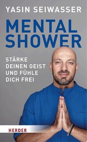 Mental Shower Stärke deinen Geist und fühle dich frei. Mit einem Vorwort von Dan Millman