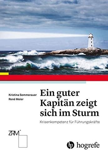 Ein guter Kapitän zeigt sich im Sturm Krisenkompetenz für Führungskräfte