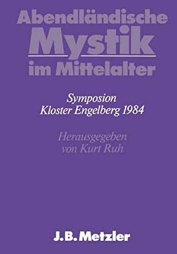 Abendländische Mystik im Mittelalter: DFG-Symposion 1984 (Germanistische Symposien) (German Edition)