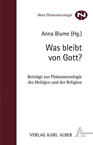 Was bleibt von Gott? Beiträge zur Phänomenologie des Heiligen und der Religion
