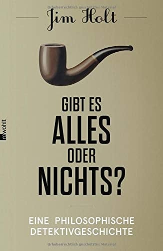 Gibt es alles oder nichts? eine philosophische Detektivgeschichte