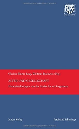 Alter und Gesellschaft Herausforderungen von der Antike bis zur Gegenwart