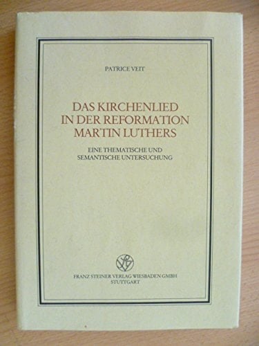 Das Kirchenlied in der Reformation Martin Luthers: Eine thematische und semantische Untersuchung (Abteilung für Abendländische Religionsgeschichte) (German Edition)