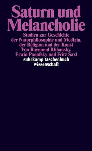Saturn und Melancholie Studien zur Geschichte der Naturphilosophie und Medizin, der Religion und der Kunst