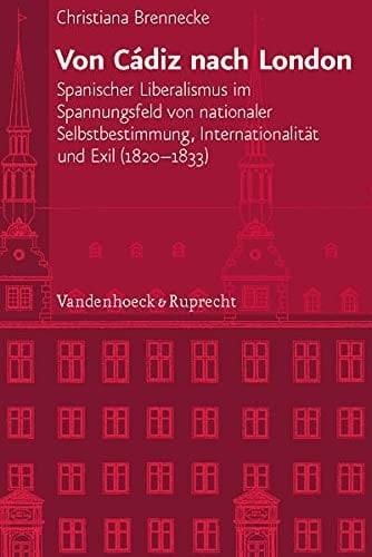 Von Cádiz nach London (Veroffentlichungen des Instituts fur Europaische Geschichte Mainz, 222) (German Edition)