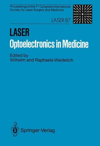 LASER Optoelectronics in Medicine Proceedings of the 7th Congress International Society for Laser Surgery and Medicine in Connection with Laser 87 Optoelectronics