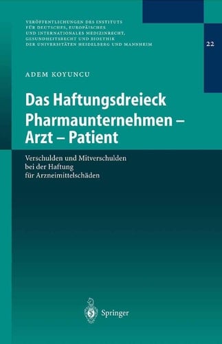 Das Haftungsdreieck Pharmaunternehmen - Arzt - Patient Verschulden und Mitverschulden bei der Haftung für Arzneimittelschäden