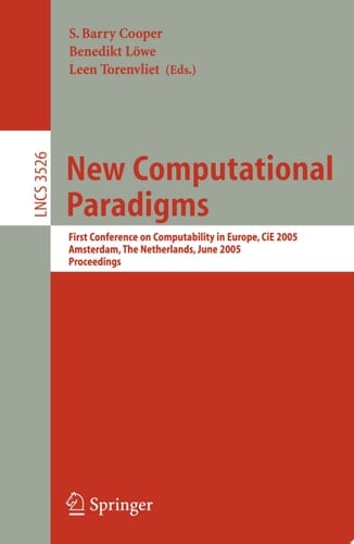 New Computational Paradigms First Conference on Computability in Europe, CiE 2005, Amsterdam, The Netherlands, June 8-12, 2005, Proceedings