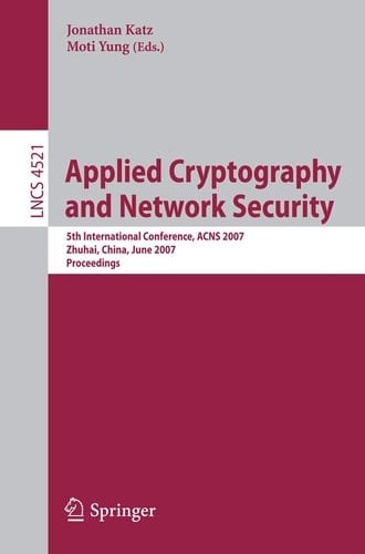 Applied Cryptography and Network Security 5th International Conference, ACNS 2007, Zhuhai, China, June 5-8, 2007, Proceedings