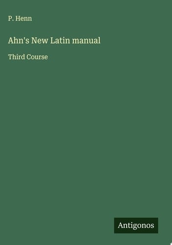 Ahn's New Latin manual Third Course