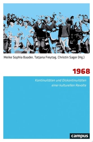 1968 Kontinuitäten und Diskontinuitäten einer kulturellen Revolte