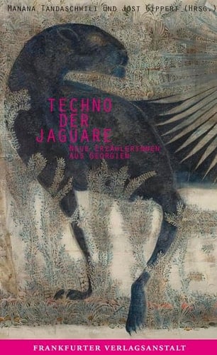 Techno der Jaguare neue Erzählerinnen aus Georgien