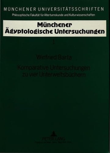 Komparative Untersuchungen zu vier Unterweltsbüchern (Münchener ägyptologische Untersuchungen) (German Edition)