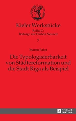 Die Typologisierbarkeit von Städtereformation und die Stadt Riga als Beispiel