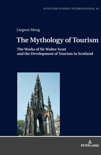 The Mythology of Tourism The Works of Sir Walter Scott and the Development of Tourism in Scotland