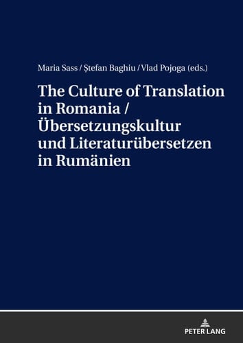 The Culture of Translation in Romania / Uebersetzungskultur und Literaturuebersetzen in Rumaenien
