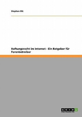 Haftungsrecht im Internet - Ein Ratgeber für Forenbetreiber